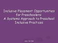 Inclusive%20Placement%20Opportunities%20for%20Preschoolers:%20A%20Systems%20Approach%20to%20Preschool%20Inclusive%20Practices PowerPoint PPT Presentation