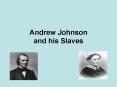 Andrew Johnson and his Slaves PowerPoint PPT Presentation