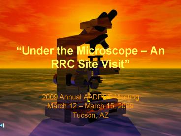 Under the Microscope An RRC Site Visit