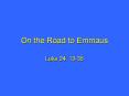 On the Road to Emmaus PowerPoint PPT Presentation
