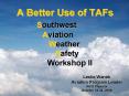 A Better Use of TAFs Southwest Aviation Weather Safety Workshop II PowerPoint PPT Presentation