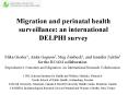 Migration and perinatal health surveillance: an international DELPHI survey PowerPoint PPT Presentation
