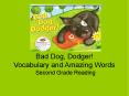 Bad Dog, Dodger! Vocabulary and Amazing Words PowerPoint PPT Presentation