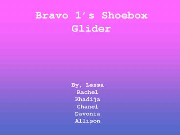 Bravo 1s Shoebox Glider