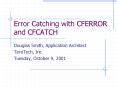 Error Catching with CFERROR and CFCATCH PowerPoint PPT Presentation