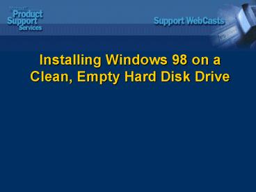 Installing Windows 98 on a Clean, Empty Hard Disk Drive