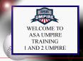 ASA UMPIRE TRAINING 1 AND 2 UMPIRE PowerPoint PPT Presentation