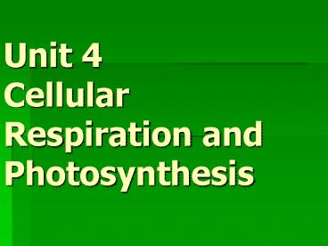 Unit 4 Cellular Respiration and Photosynthesis