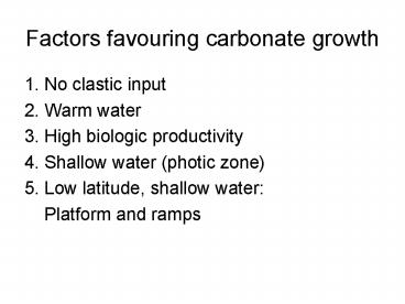 Factors favouring carbonate growth