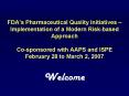 FDAs Pharmaceutical Quality Initiatives Implementation of a Modern Riskbased Approach Cosponsored wi PowerPoint PPT Presentation