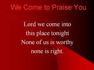 We Come to Praise You
