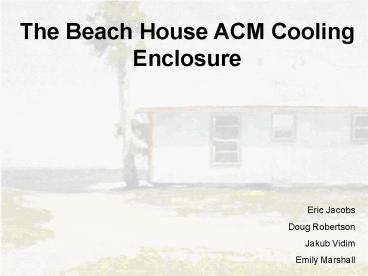 The Beach House ACM Cooling Enclosure