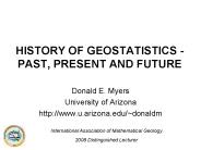 HISTORY OF GEOSTATISTICS - PAST, PRESENT AND FUTURE