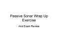 Passive Sonar Wrap Up Exercise PowerPoint PPT Presentation