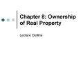 Chapter 8: Ownership of Real Property PowerPoint PPT Presentation