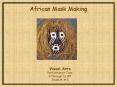 African Mask Making PowerPoint PPT Presentation