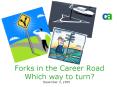 Forks in the Career Road Which way to turn PowerPoint PPT Presentation