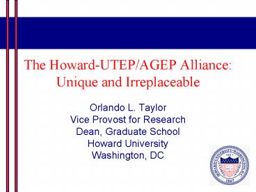 The HowardUTEPAGEP Alliance: Unique and Irreplaceable