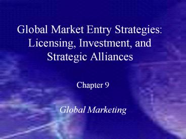 Global%20Market%20Entry%20Strategies:%20Licensing,%20Investment,%20and%20Strategic%20Alliances