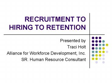 RECRUITMENT TO HIRING TO RETENTION