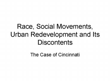 Race, Social Movements, Urban Redevelopment and Its Discontents