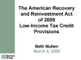 The American Recovery and Reinvestment Act of 2009 Low-Income Tax Credit Provisions  Beth Mullen March 5, 2009 PowerPoint PPT Presentation
