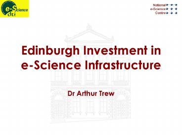 Edinburgh Investment in e-Science Infrastructure