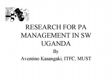 RESEARCH FOR PA MANAGEMENT IN SW UGANDA