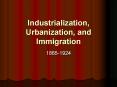 Industrialization, Urbanization, and Immigration PowerPoint PPT Presentation