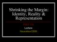 Shrinking the Margin: Identity, Reality PowerPoint PPT Presentation