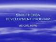 SINIKITHEMBA DEVELOPMENT PROGRAM PowerPoint PPT Presentation