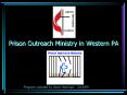 Prison Outreach Ministry in Western PA PowerPoint PPT Presentation