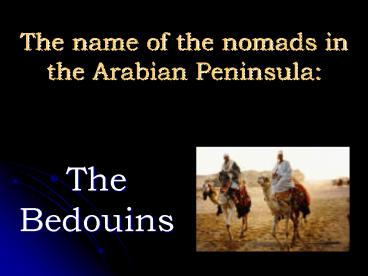 The name of the nomads in the Arabian Peninsula: