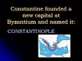 Constantine founded a new capital at Byzantium and named it: PowerPoint PPT Presentation