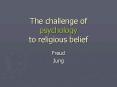 The challenge of psychology to religious belief PowerPoint PPT Presentation
