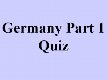 Germany Part 1 Quiz