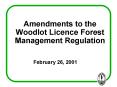 Amendments to the Woodlot Licence Forest Management Regulation PowerPoint PPT Presentation