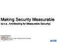 Making Security Measurable a'k'a', Architecting for Measurable Security PowerPoint PPT Presentation