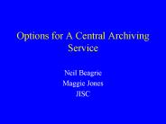 Options for A Central Archiving Service