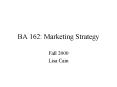 BA 162: Marketing Strategy PowerPoint PPT Presentation