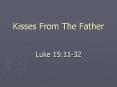Kisses From The Father PowerPoint PPT Presentation