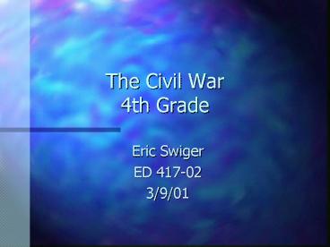 The Civil War 4th Grade presentation | free to view