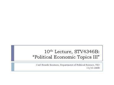 10th Lecture, STV4346B: Political Economic Topics III