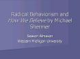 Radical Behaviorism and How We Believe by Michael Shermer PowerPoint PPT Presentation