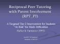 Reciprocal Peer Tutoring with Parent Involvement RPT_PI PowerPoint PPT Presentation