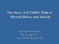 The Story of A Childs Path to Mental Illness and Suicide PowerPoint PPT Presentation