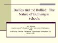 Bullies and the Bullied: The Nature of Bullying in Schools PowerPoint PPT Presentation