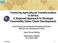 Fostering Agricultural Transformation in Africa: A Regional Approach to Strategic Commodity ValueCha PowerPoint PPT Presentation