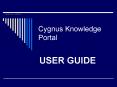 Cygnus Knowledge Portal PowerPoint PPT Presentation