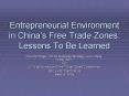 Entrepreneurial Environment in Chinas Free Trade Zones: Lessons To Be Learned PowerPoint PPT Presentation